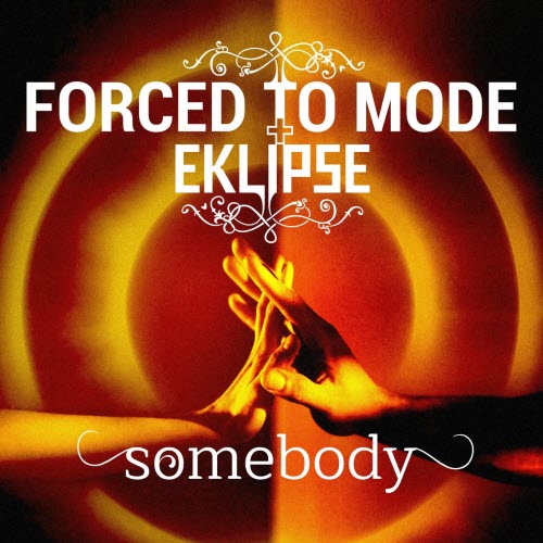 Forced To Mode & Eklipse - Somebody (2025) [Single]