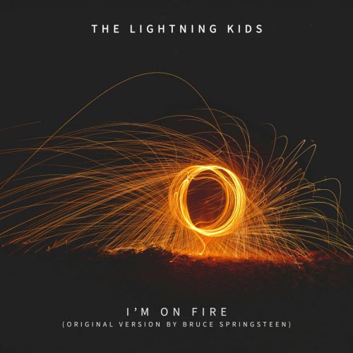 The Lightning Kids - I'm On Fire (2025) [Single]