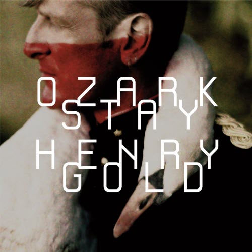 Ozark Henry - Stay Gold (2013)