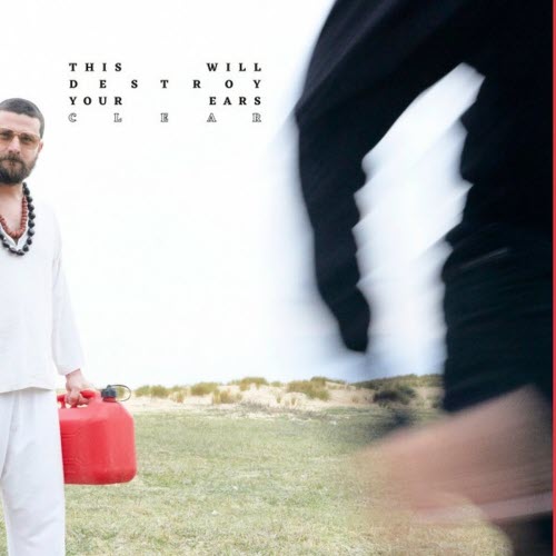 This Will Destroy Your Ears - Clear (2019)