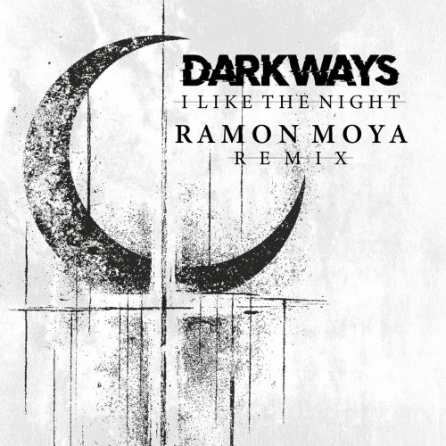 Darkways - I Like The Night (And The Night Likes Me) (Ramon Moya Remix) (2025) [Single]