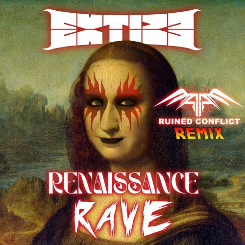 Extize - Renaissance Rave (Ruined Conflict Remix) (2025) [Single]