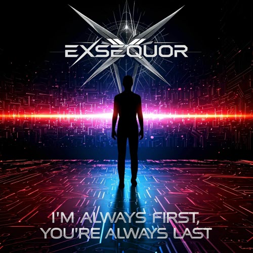 Exsequor - I'm Always First, You're Always Last (2025) [Single]