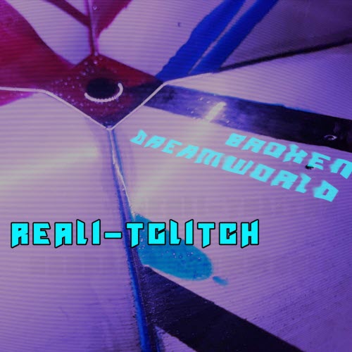 Reali-tGlitch - Broken Dreamworld (2025) [Single]