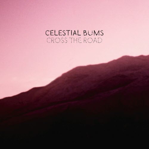 Celestial Bums - Cross The Road (2025) [Single]