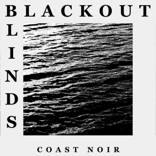 Coast Noir - Blackout Blinds (2024) [Single]