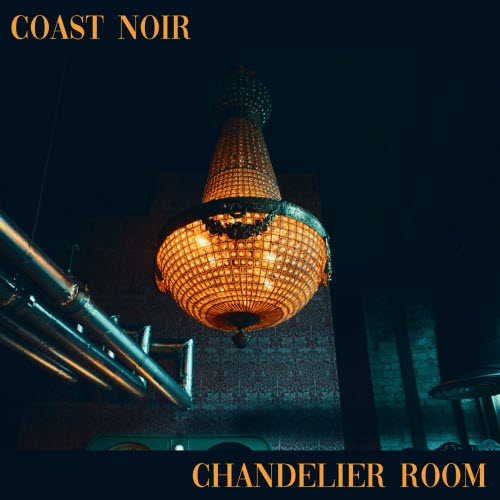 Coast Noir - Chandelier Room (2023) [Single]
