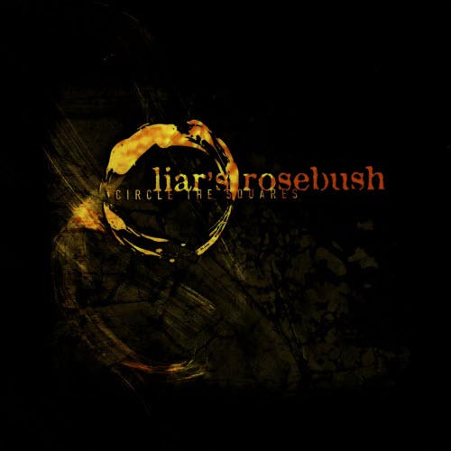 Liar's Rosebush - Circle The Squares (2007)