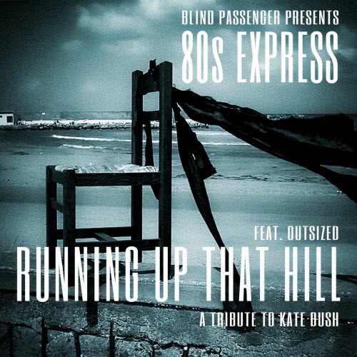 Blind Passenger & 80s Express - Running Up That Hill: A Tribute To Kate Bush (Radio Edit) (2025) [Single]