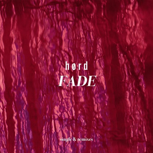 H ø R D - Fade (Single & Remixes) (2025) [EP]