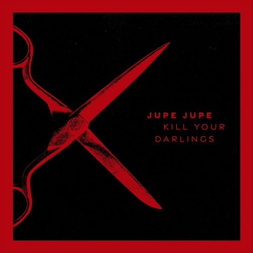 Jupe Jupe - Kill Your Darlings (2025) [Single]
