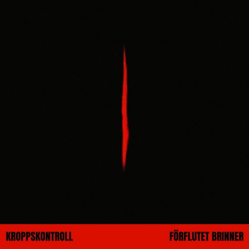 Kroppskontroll - Förflutet Brinner (2025) [Single]