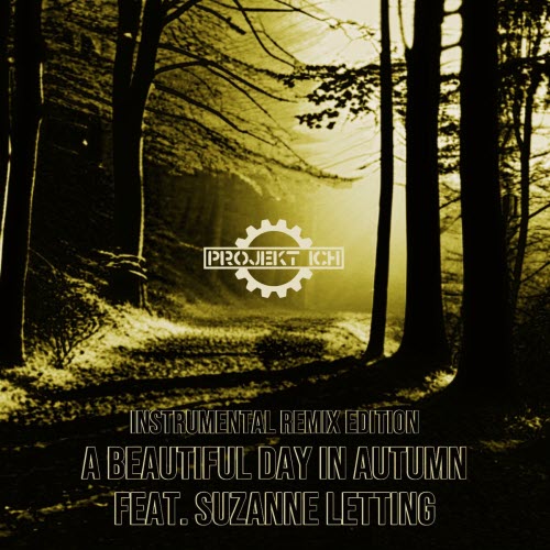 Projekt Ich - A Beautiful Day In Autumn (Instrumental Remix Edition) (2025) [EP]