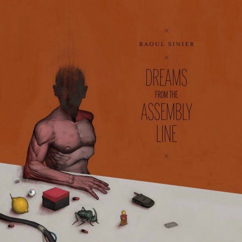 Raoul Sinier - Dreams From The Assembly Line (2023)