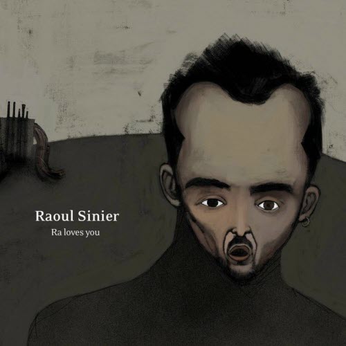Raoul Sinier - Ra Loves You (2004)