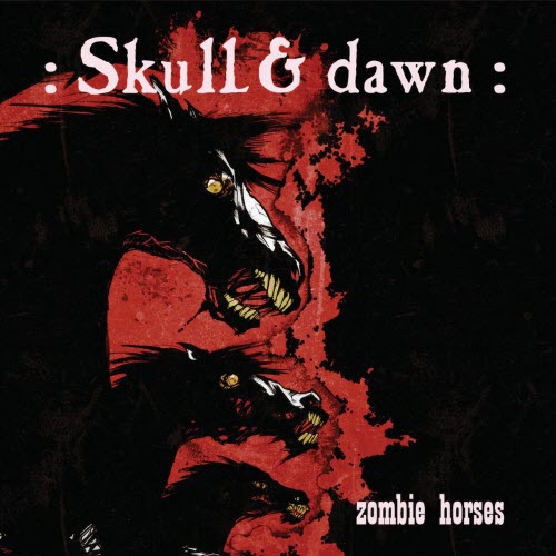 :Skull & Dawn: - Zombie Horses (2016)