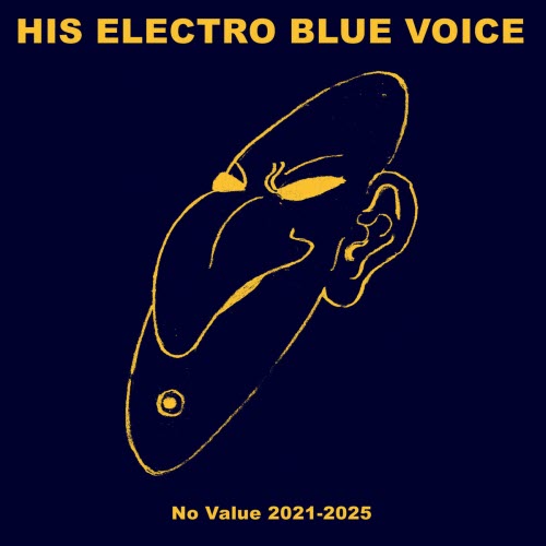 His Electro Blue Voice - No Value 2021-2025 (2025)