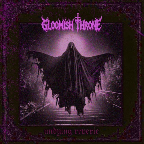 Gloomish Throne - Undying Reverie (2025)