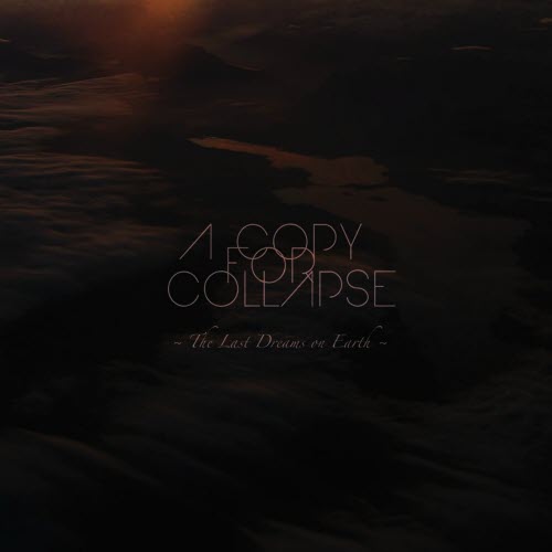 A Copy For Collapse - The Last Dreams On Earth (2013)