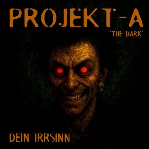 Projekt-A 'The Dark' - Dein Irrsinn (2025) [EP]