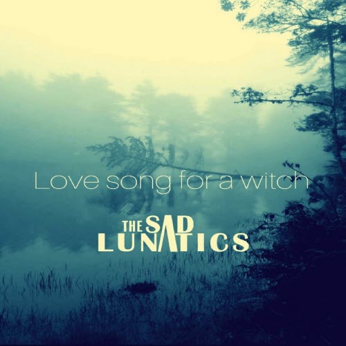 The Sad Lunatics - Love Song For A Witch (2024) [Single]