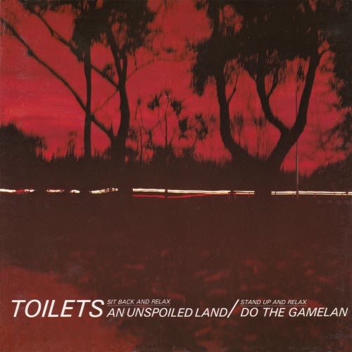 Toylets - An Unspoiled Land / Do The Gamelan (1981) [Single]
