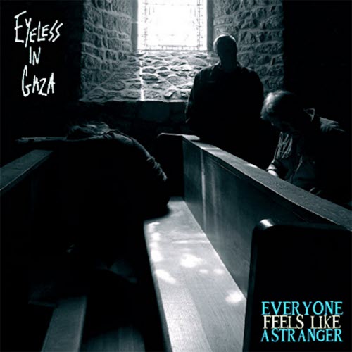 Eyeless In Gaza - Everyone Feels Like A Stranger (2011)
