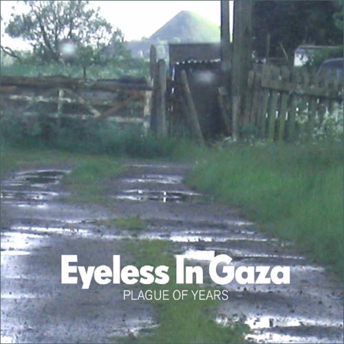 Eyeless In Gaza - Plague Of Years (Songs And Instrumentals 1980-2006) (2006)