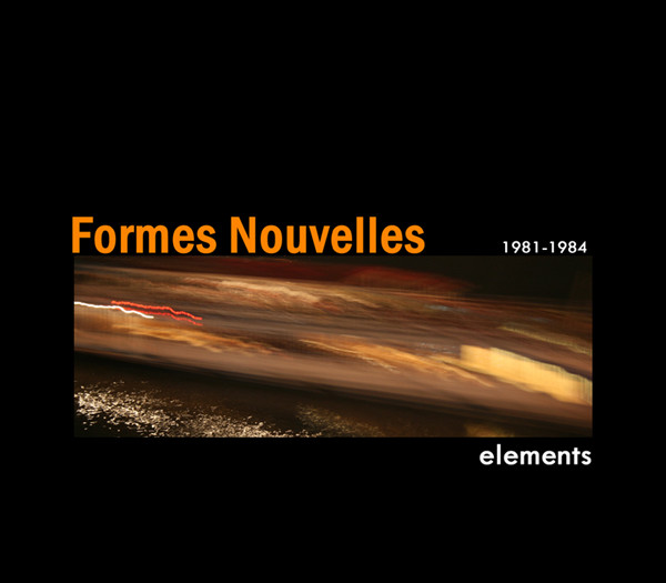 Formes Nouvelles - Elements 1981 - 1984 (2008)