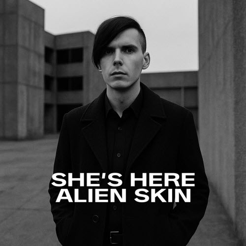 Alien Skin - She's Here (2025) [Single]