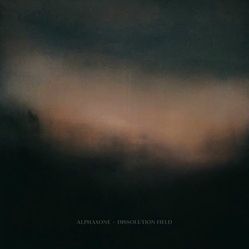 Alphaxone - Dissolution Field (2025) [EP]