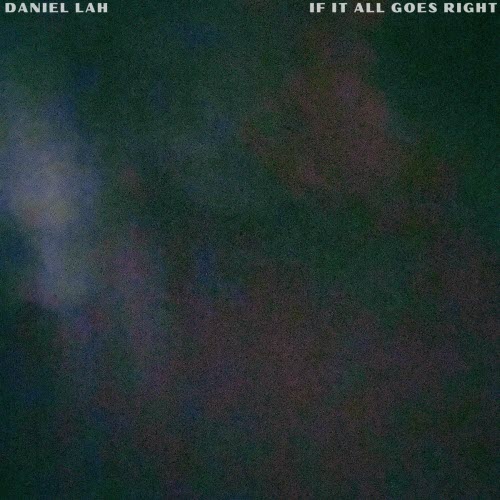 Daniel Lah - If It All Goes Right (2025) [Single]