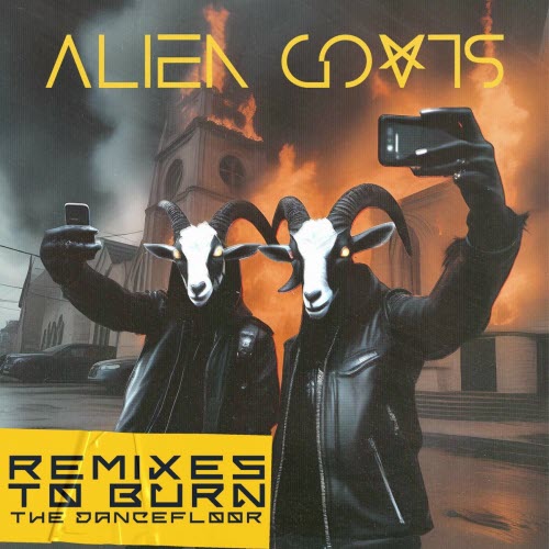 Alien Goats - Remixes To Burn The Dancefloor (2024) [EP]
