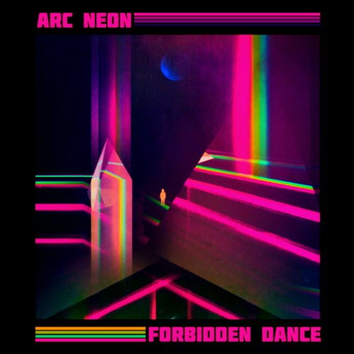 Arc Neon - Forbidden Dance (2019) [EP]