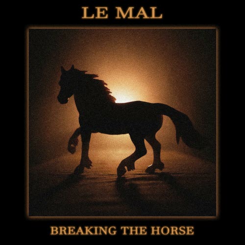 Le Mal - Breaking The Horse (2024) [Single]