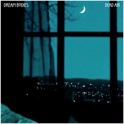 Dream Bodies - Dead Air (2025) [Single]