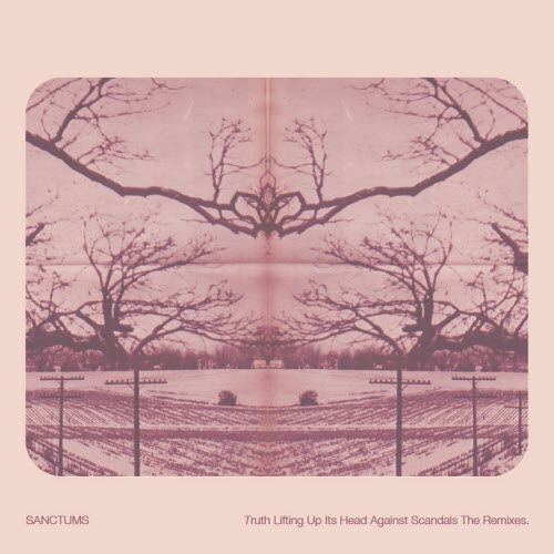 Sanctums - Truth Lifting Up Its Head Against Scandals (The Remixes) (2013)