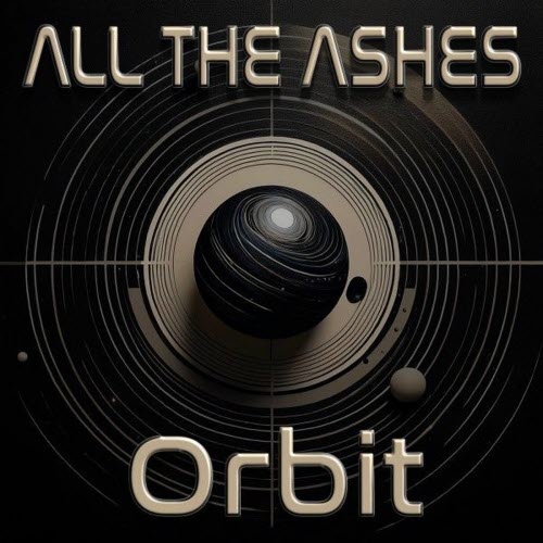 All The Ashes - Orbit (2025) [Single]