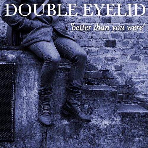 Double Eyelid - Better Than You Were (2023) [Single]