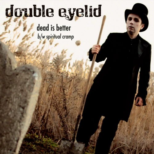 Double Eyelid - Dead Is Better (2012) [Single]