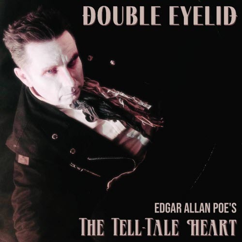 Double Eyelid - Edgar Allan Poe's The Tell-Tale Heart (2025) [EP]