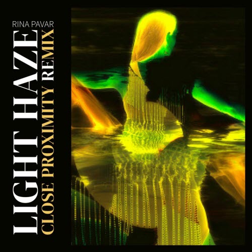 Rina Pavar - Light Haze (Close Proximity Remix) (2025) [Single]