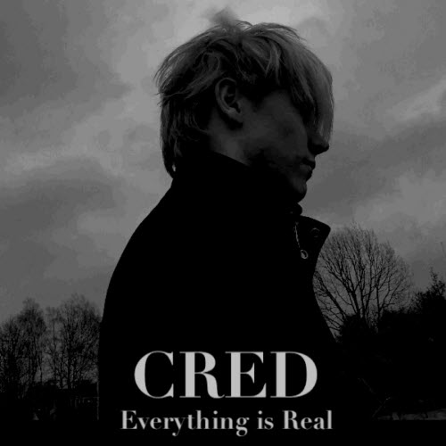 Cred - Everything Is Real (2023) [Single]