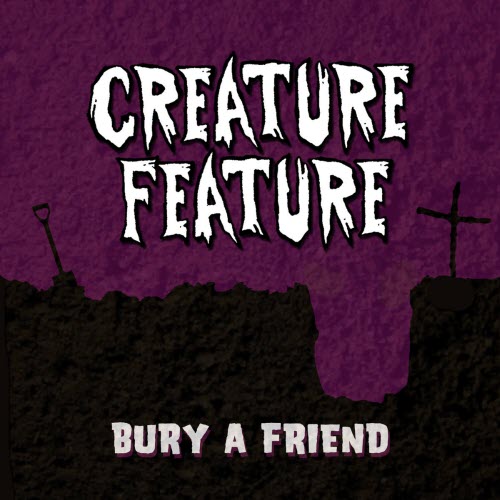 Creature Feature - Bury A Friend (2019) [Single]