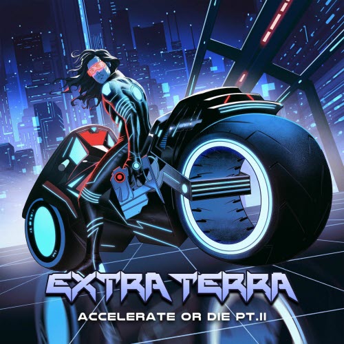 Extra Terra - Accelerate Or Die Pt. II (2025)