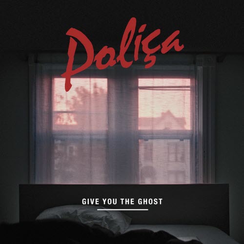Poliça - Give You The Ghost (2012)