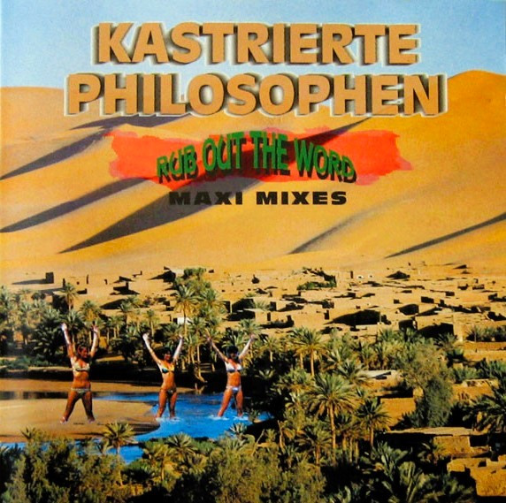 Kastrierte Philosophen - Rub Out The Word (Maxi Mixes) (1994) [EP]