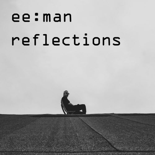 ee:man - Reflections (2025) [EP]