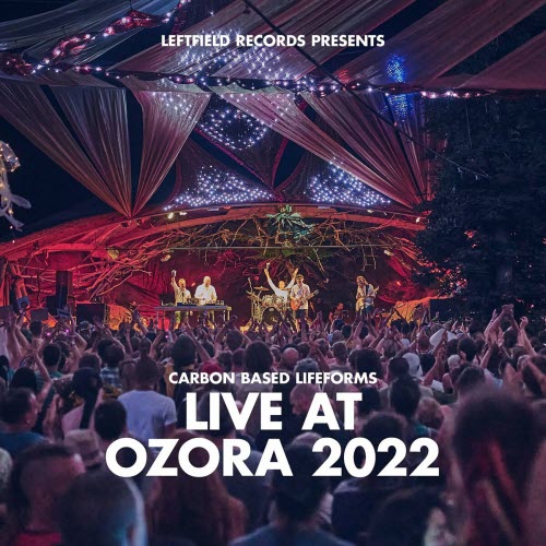 Carbon Based Lifeforms - Live At Ozora 2022 (2023)