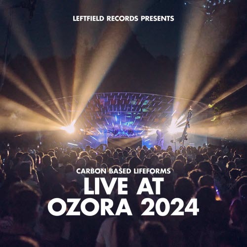 Carbon Based Lifeforms - Live At Ozora 2024 (2025)